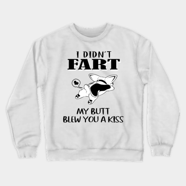 i didn't far my butt blew you a kiss Crewneck Sweatshirt by Cristian Torres